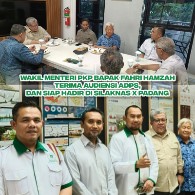 WAKIL MENTERI PKP BAPAK FAHRI HAMZAH TERIMA AUDIENSI ADPS, DAN SIAP HADIR DI SILAKNAS X PADANG