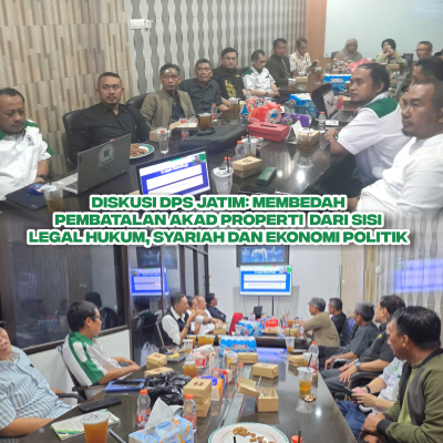 DISKUSI DPS JATIM: MEMBEDAH PEMBATALAN AKAD PROPERTI DARI SISI LEGAL HUKUM, SYARIAH DAN EKONOMI POLITIK